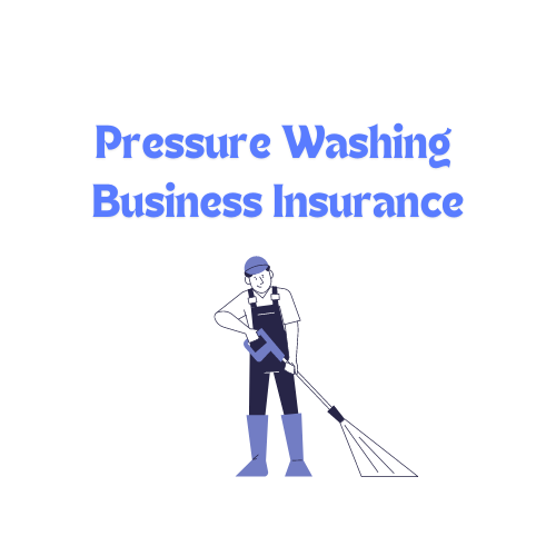 Pressure Washing Business Insurance